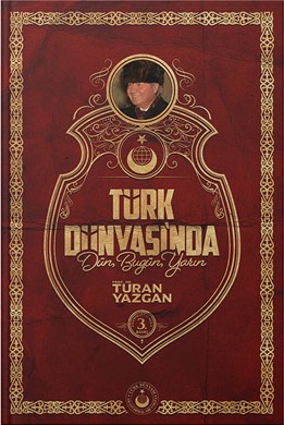 Türk Dünyası'nda Dün, Bugün, Yarın